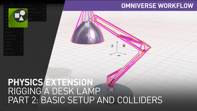 NVIDIA Omniverse Physics Extension - Rigging a Desk Lamp Part 2: Basic setup and colliders