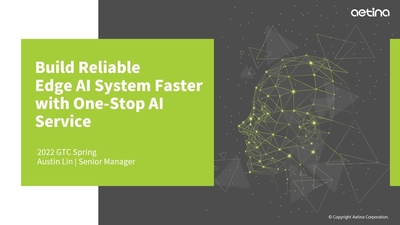 Build Reliable Edge AI System Faster with One-Stop AI Service (Presented by Aetina Corporation)