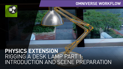 NVIDIA Omniverse Physics Extension - Rigging a Desk Lamp Part 1: Introduction and scene preparation