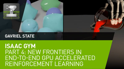 ISAAC GYM  PART 4: NEW FRONTIERS IN END-TO-END GPU ACCELERATED REINFORCEMENT LEARNING