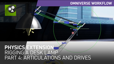 NVIDIA Omniverse Physics Extension - Rigging a Desk Lamp Part  4:  Articulations and Drives