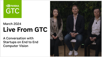 Live from GTC: A Conversation with Startups on End to End Computer Vision