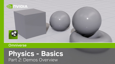 Omniverse Physics Extension - Kit104 - Part 2: Basics - Demos Overview