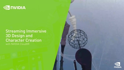Streaming Immersive 3D Design and Character Creation with NVIDIA CloudXR