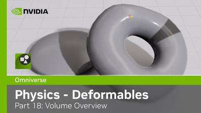 Omniverse Physics Extension - Kit104 - Part 18: Volume Deformables - Overview